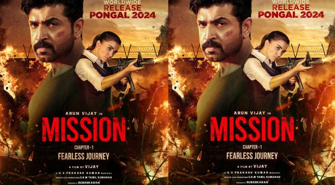 Arun Vijay, Amy Jackson, Lyca Productions' blockbuster 'Mission Chapter 1' is releasing on Sankranti.